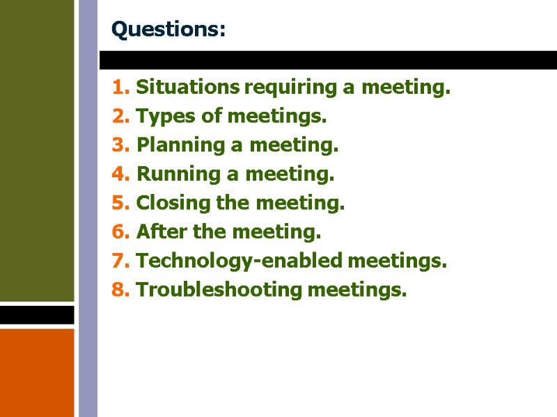 Questions: 1. Situations requiring a meeting. 2. Types of meetings. 3. Planning a meeting.